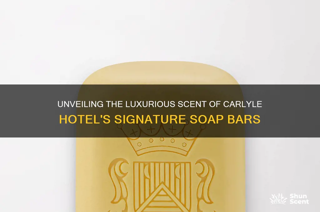what is the scent of the carlyle hotel soap bars
