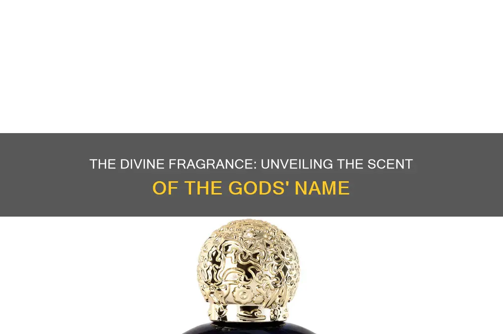 what is the scent of the gods called