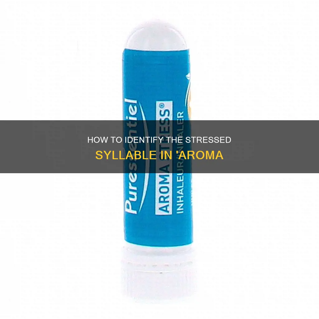 what is the stress syllable in aroma