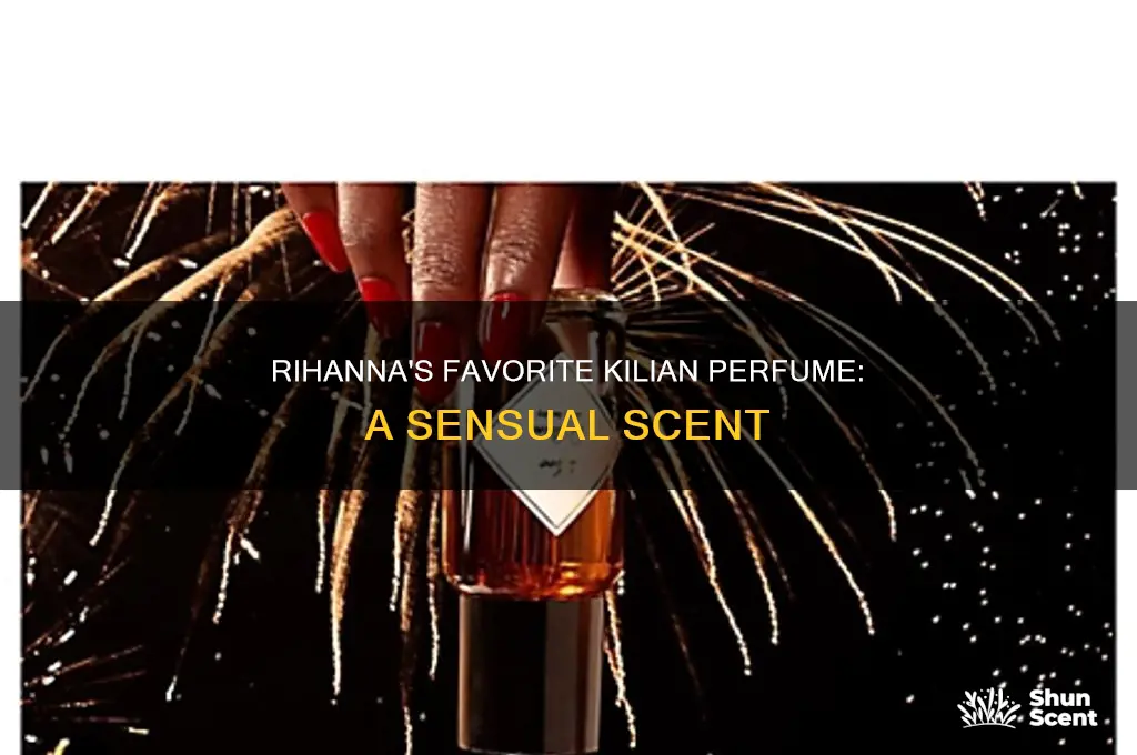 what kilian perfume does rihanna wear