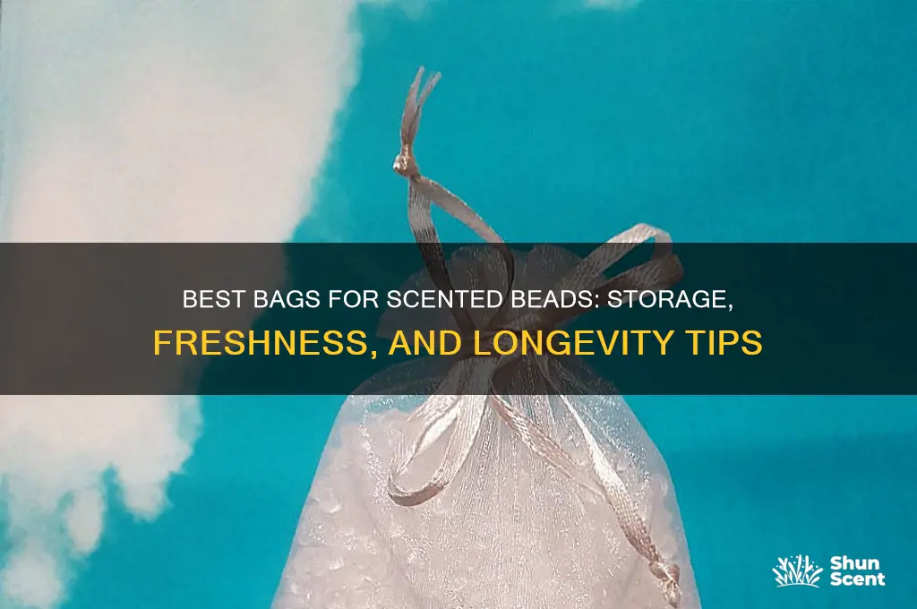 what kind of bags to use for scented beads