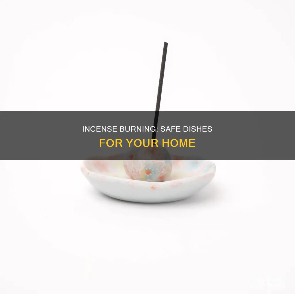 what kind of dishes are safe to burn loose incense