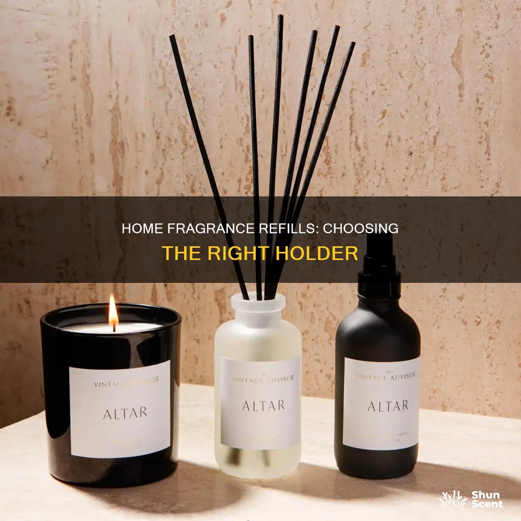 what kind of holder for home fragrance refills