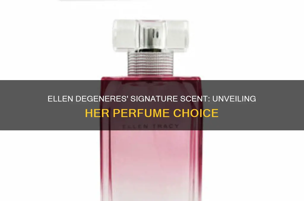 what kind of perfume does ellen wear