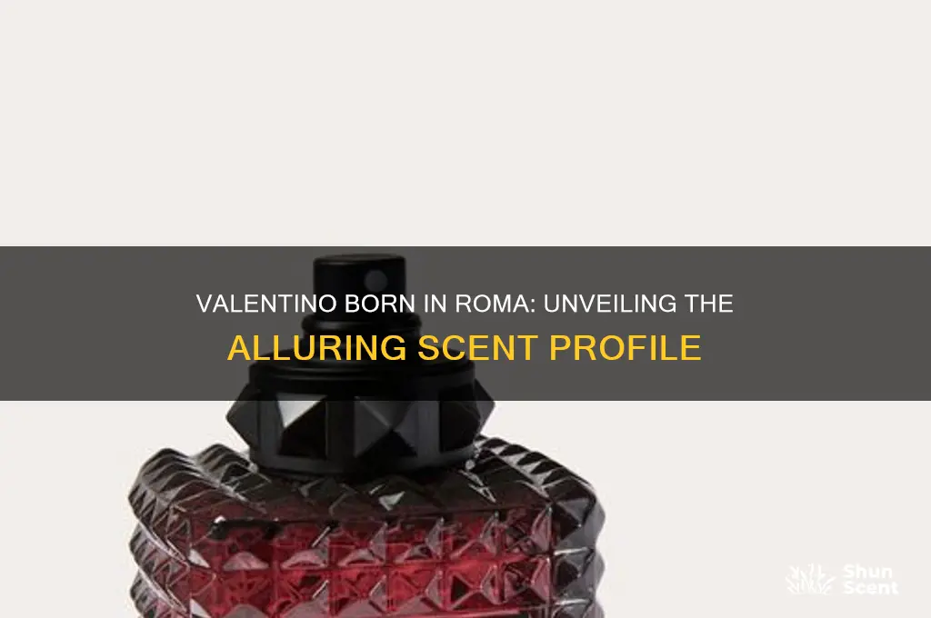 what kind of scent is valentino born in roma