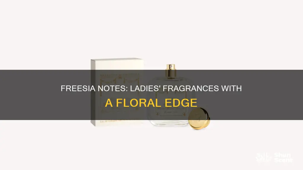 what ladies fragrances use freesia