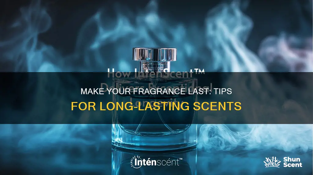 what makes fragrance smell longer