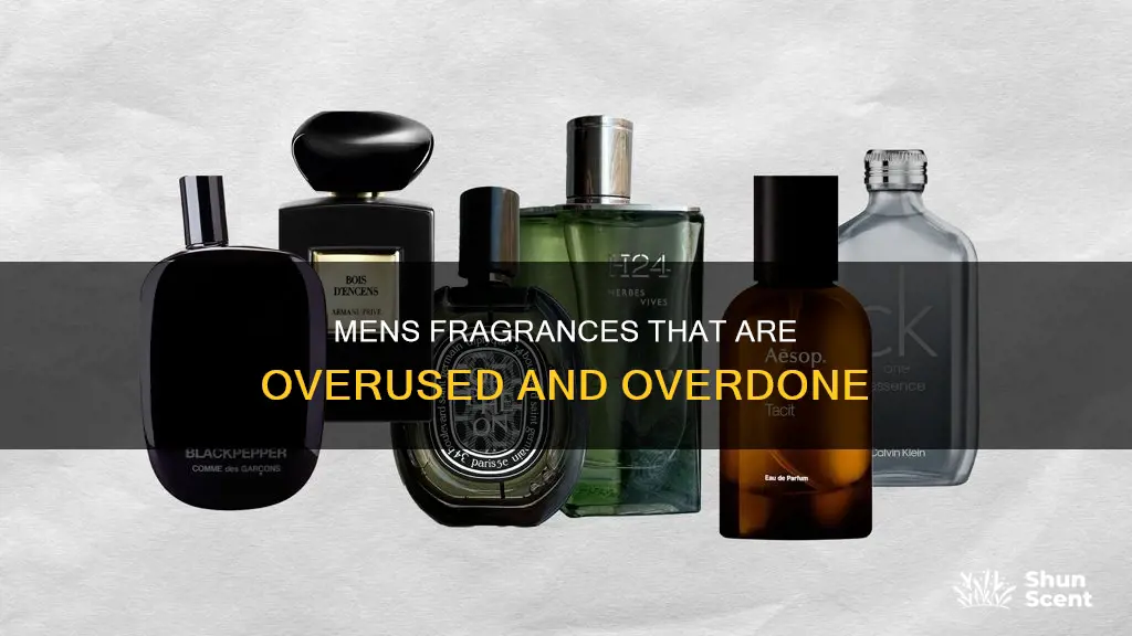 what mens fragrances are too overdone