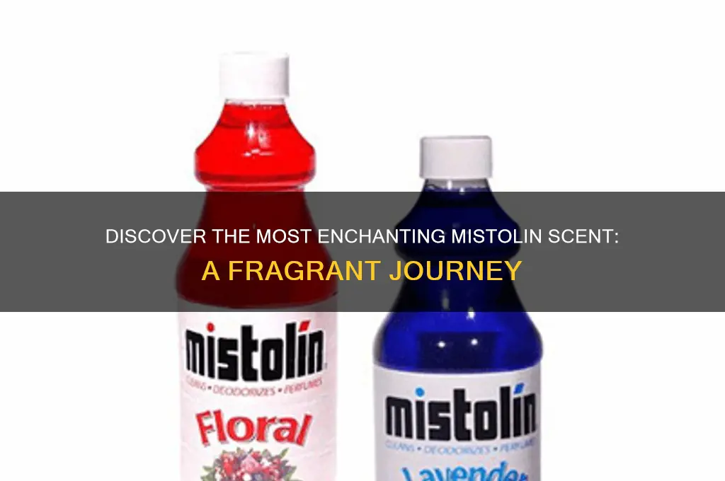 what mistolin scent smells best