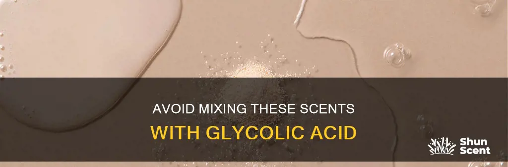 what not to mix with glycolic acid fragrance