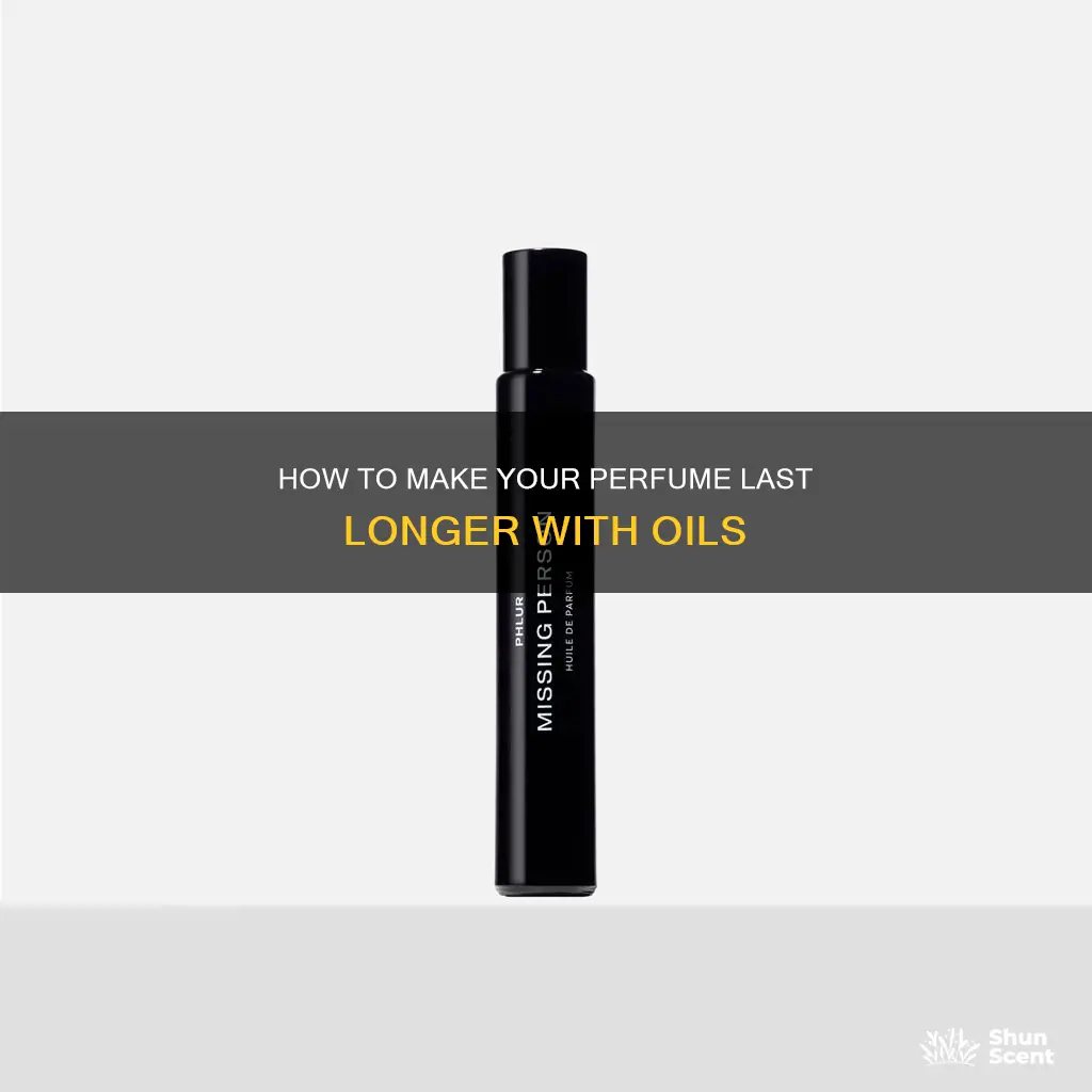 what oil makes perfume last longer