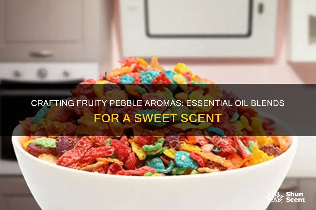 what oil scents to mix for a fruity pebble smell