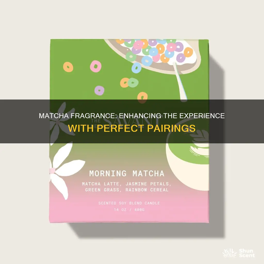 what pairs well with matcha fragrance