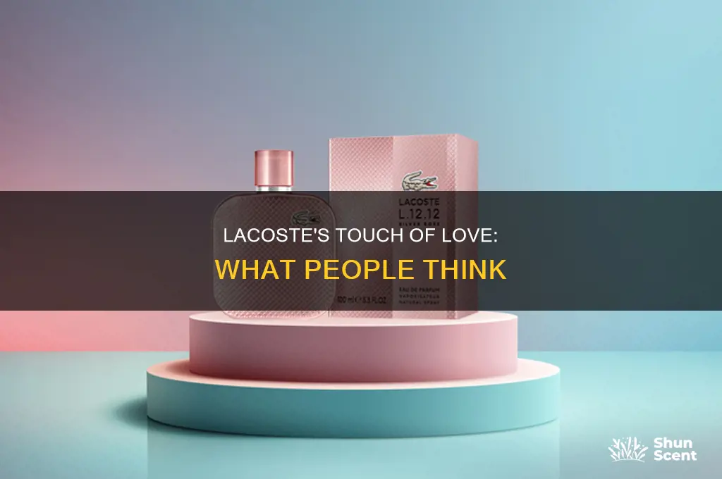 what people think about lacost touch of love perfume