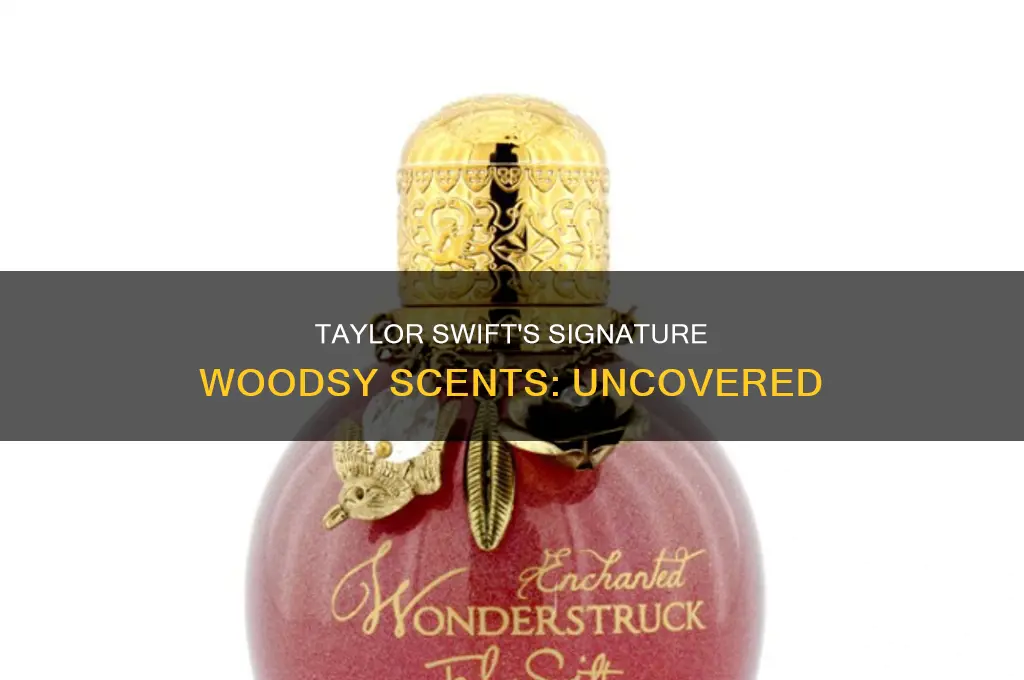 what perfum does taylor swift wear woodsy