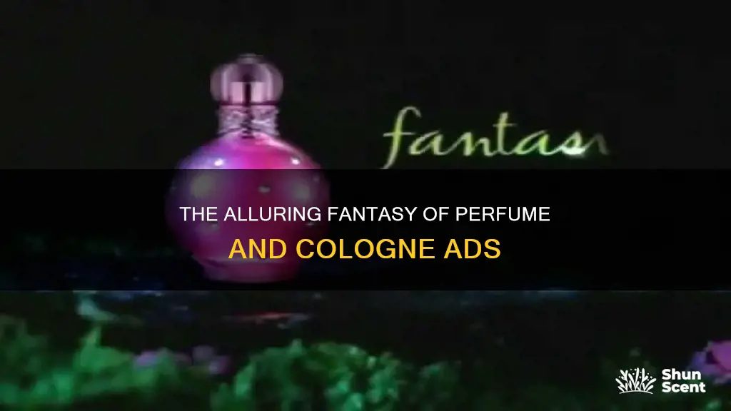 what perfume and cologne ads want people to think