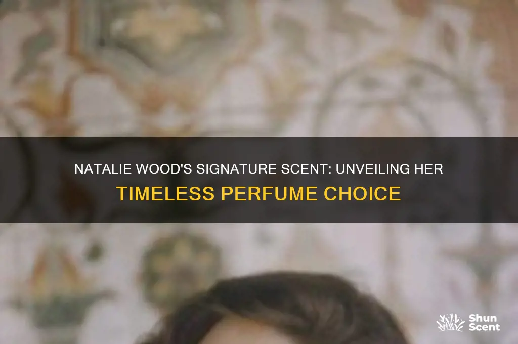 what perfume did natalie wood wear