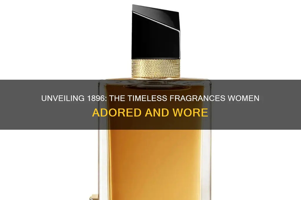 what perfume did women wear in 1896