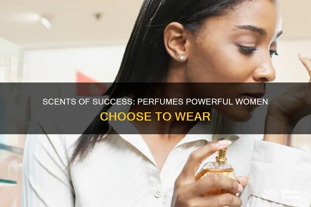 what perfume do powerful women wear