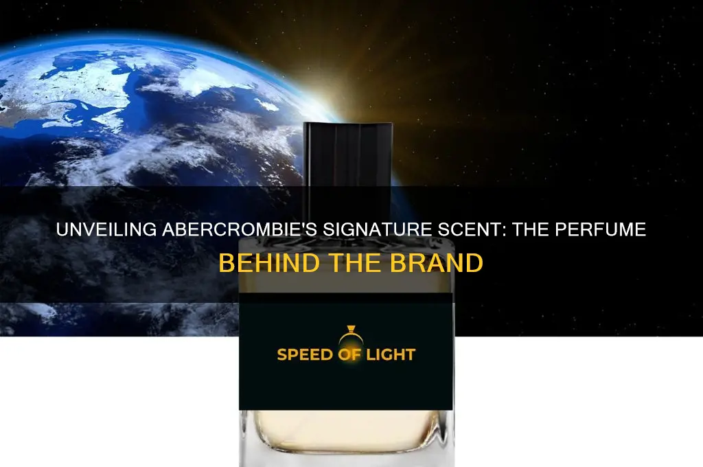 what perfume do they use in abercrombie