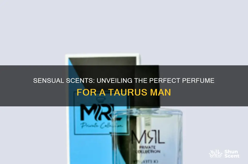 what perfume does a taurus man like