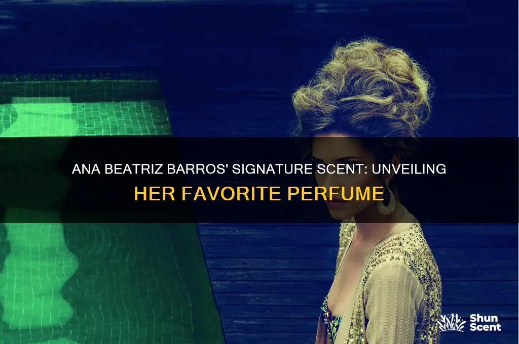 what perfume does ana beatriz barros wear