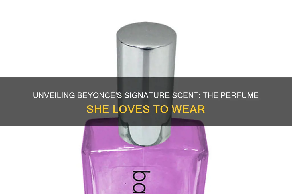 what perfume does beyonce wears