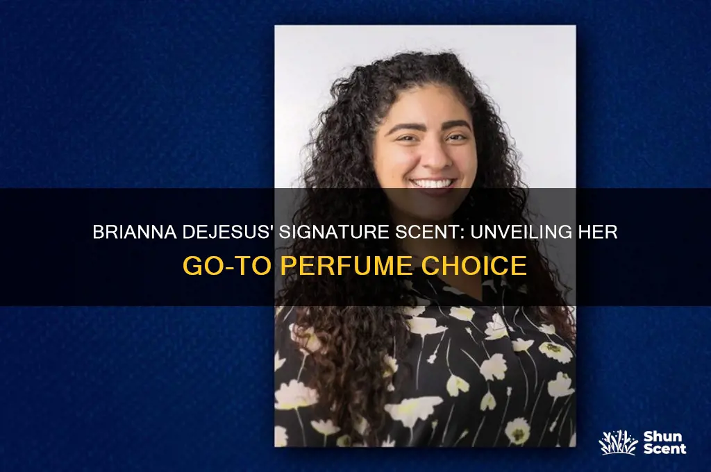 what perfume does brianna dejesus use