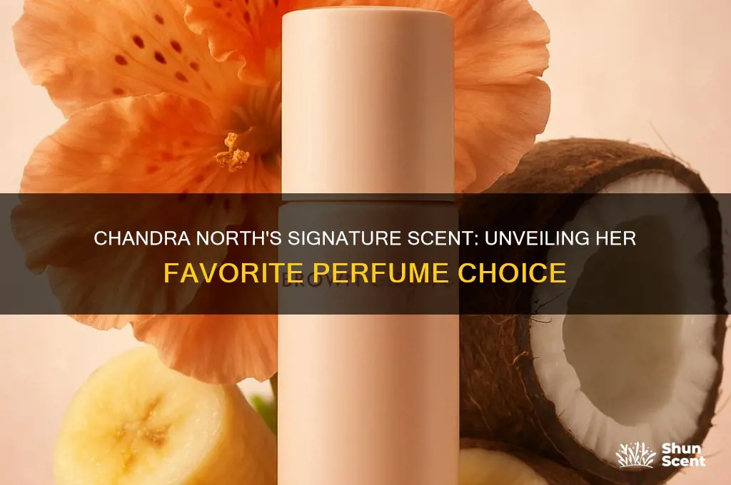 what perfume does chandra north wear
