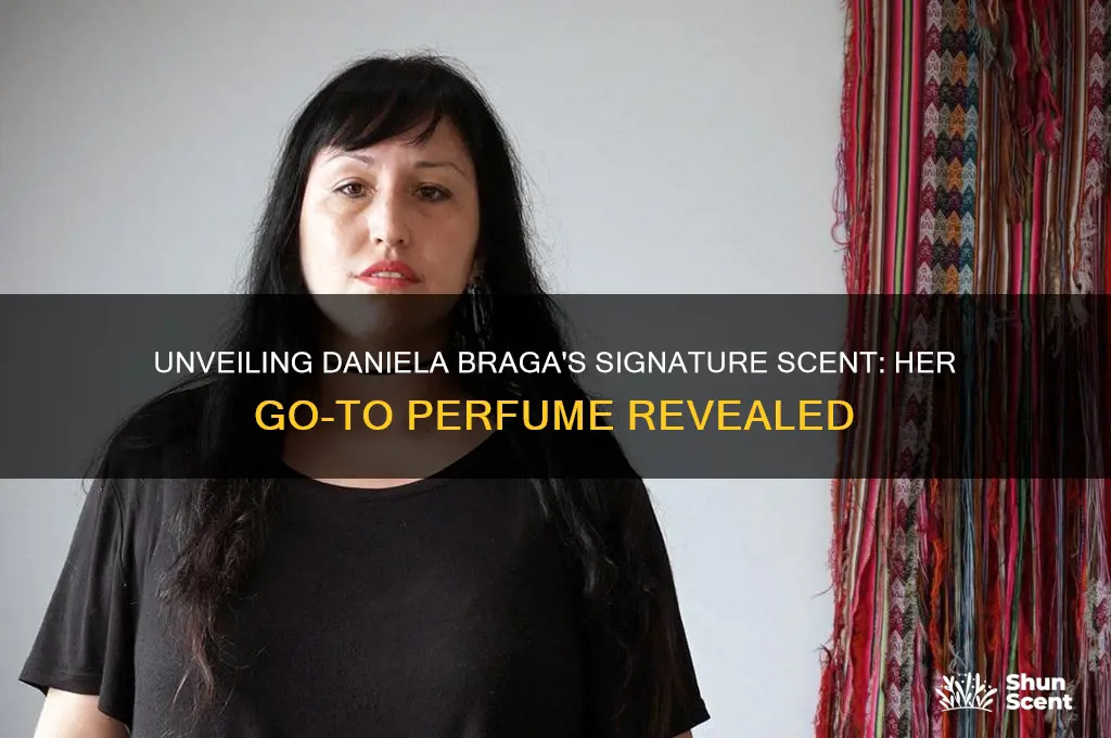 what perfume does daniela braga wear