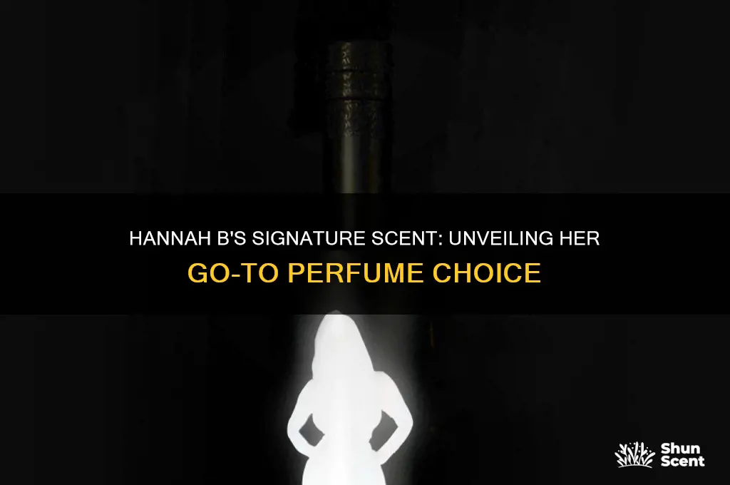 what perfume does hannah b wear