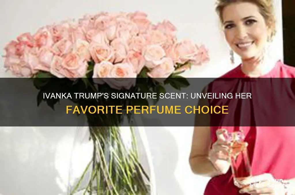 what perfume does ivanka trump wear