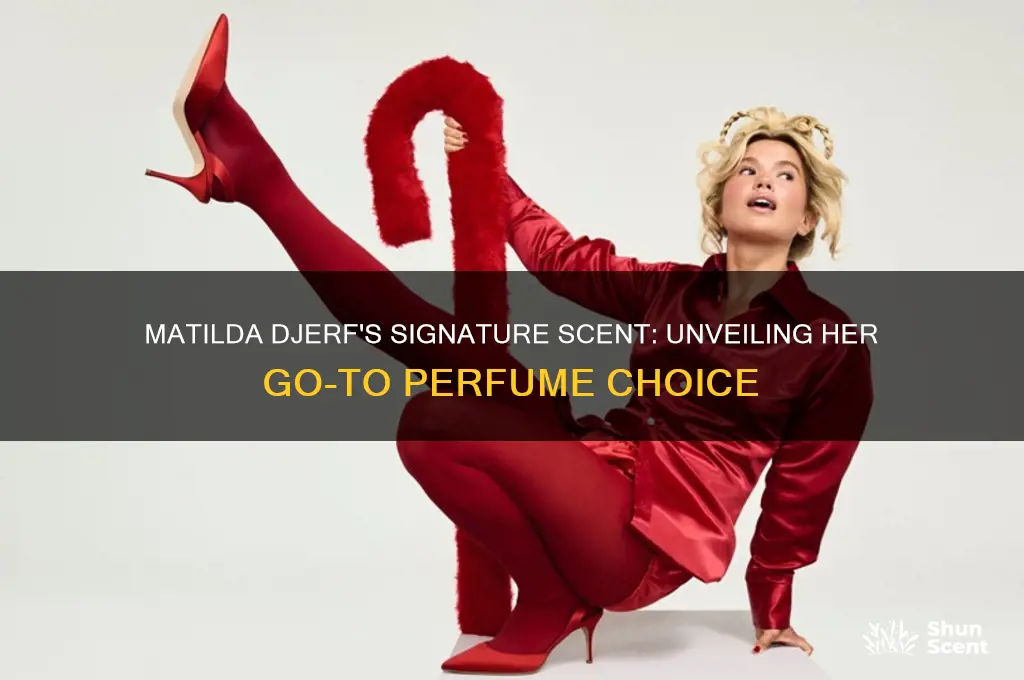 what perfume does matilda djerf wear