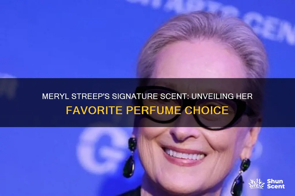 what perfume does meryl streep wear