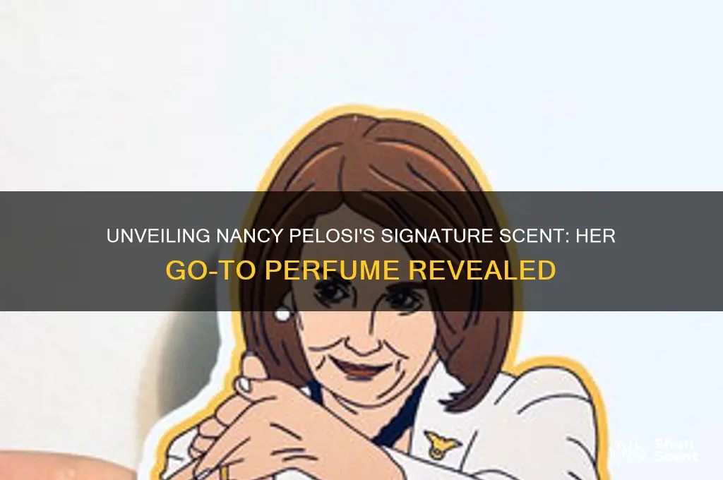 what perfume does nancy pelosi wear