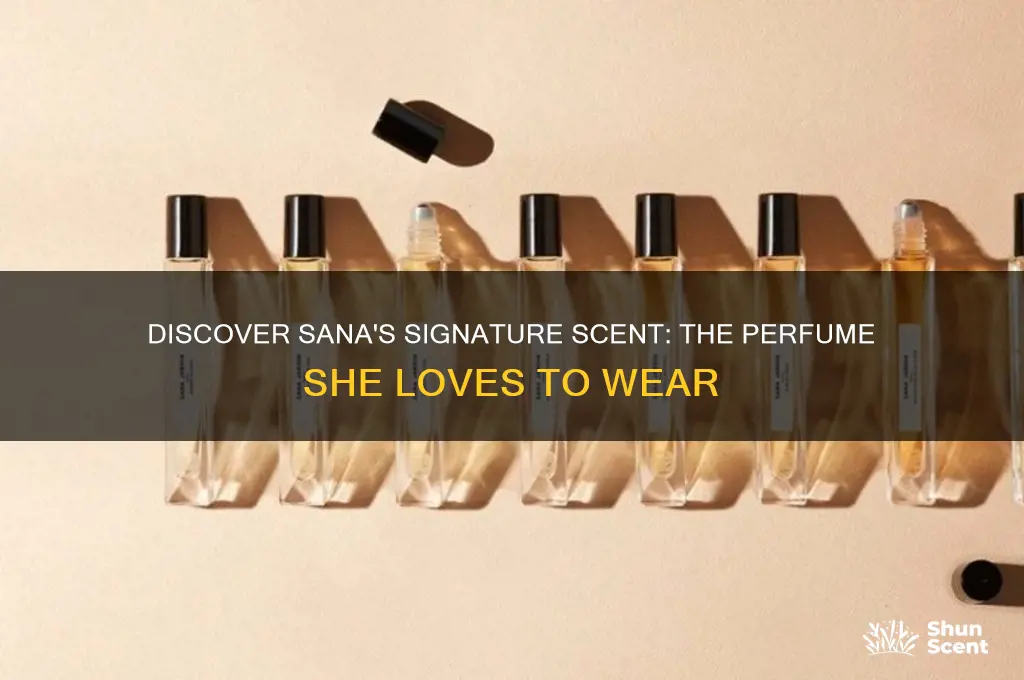 what perfume does sana wear