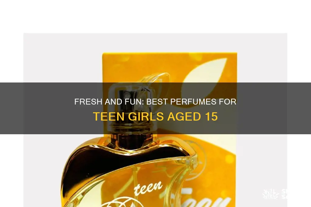 what perfume for a 15 year old