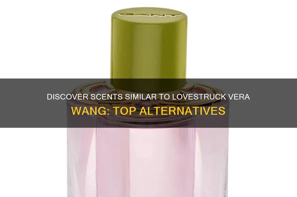what perfume is comparable to lovestruck vera wang