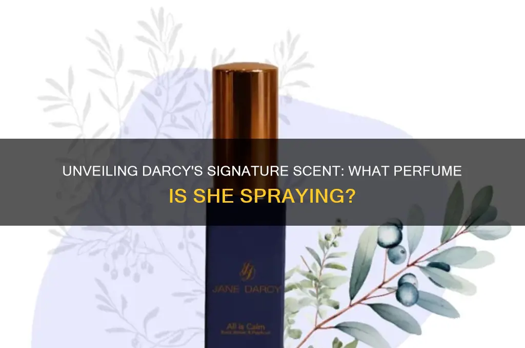 what perfume is darcy spraying