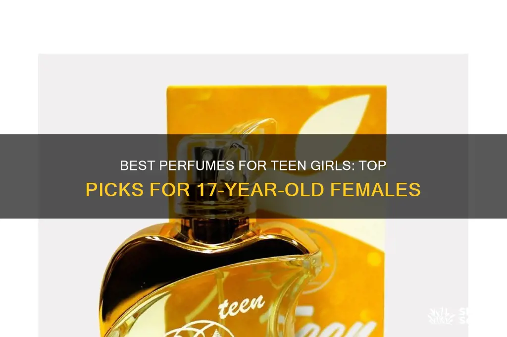 what perfume is recommended for a 17 year old female