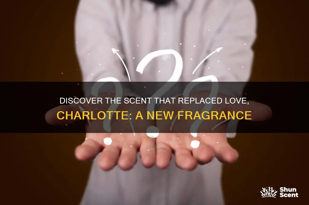 what perfume replaced love charlotte
