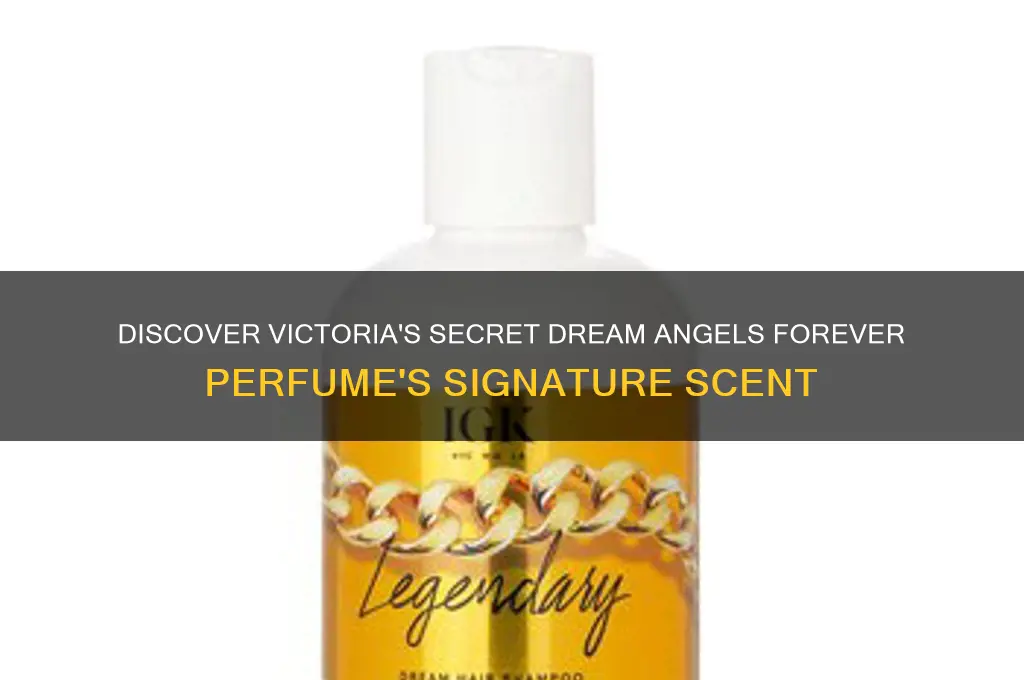 what perfume smile like victoria secret dream angel forever