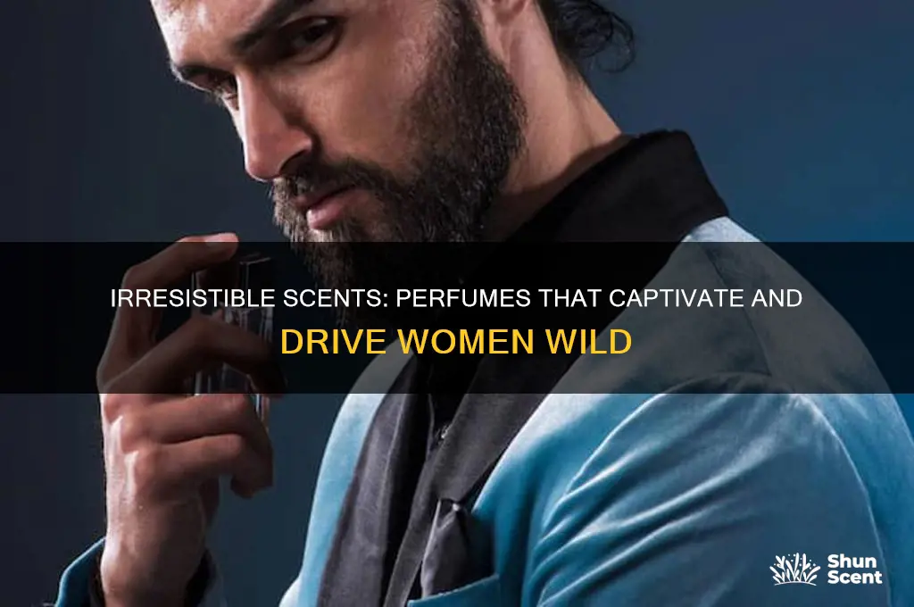what perfume that drives women crazy