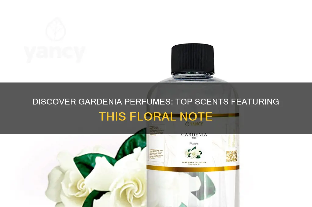 what perfume uses gardenia