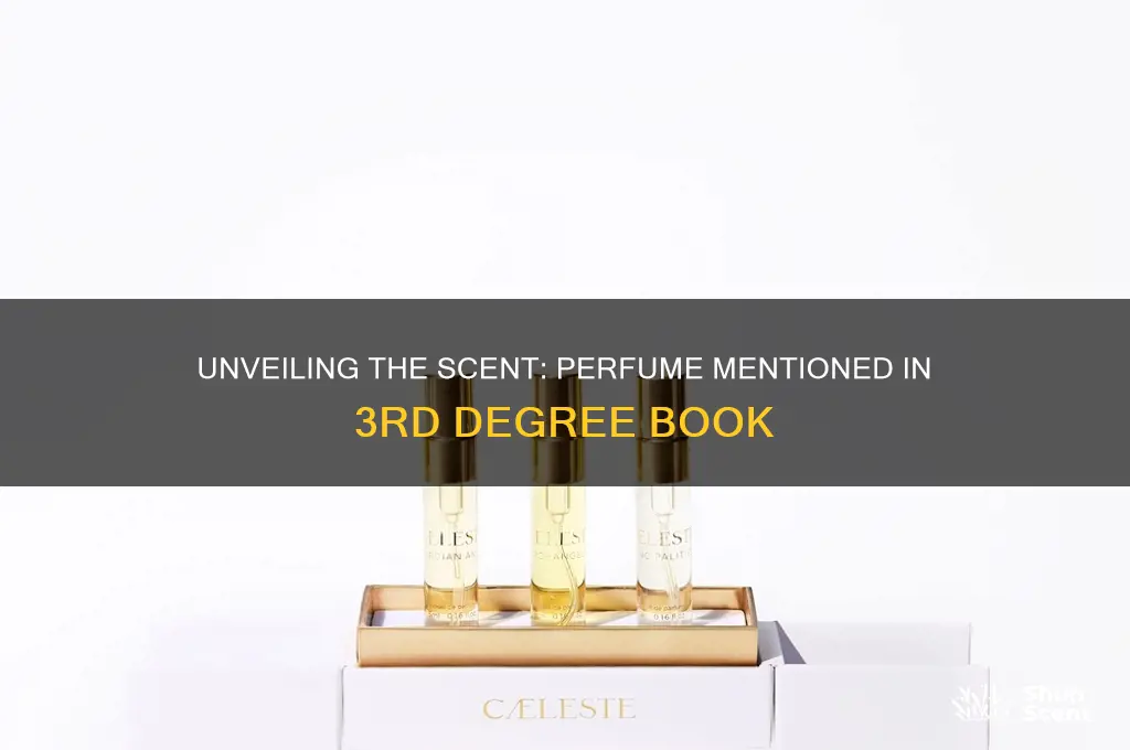 what perfume was referenced in book 3rd degree