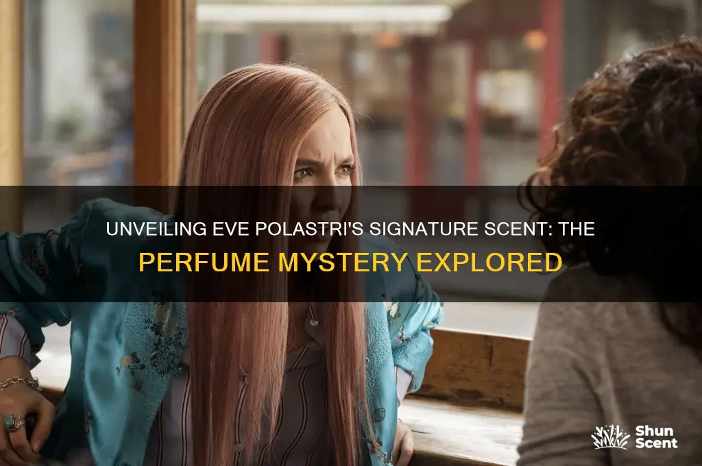 what perfume was sent to eve polastri