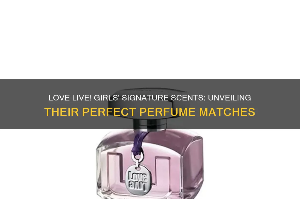 what perfume would love live girls weat