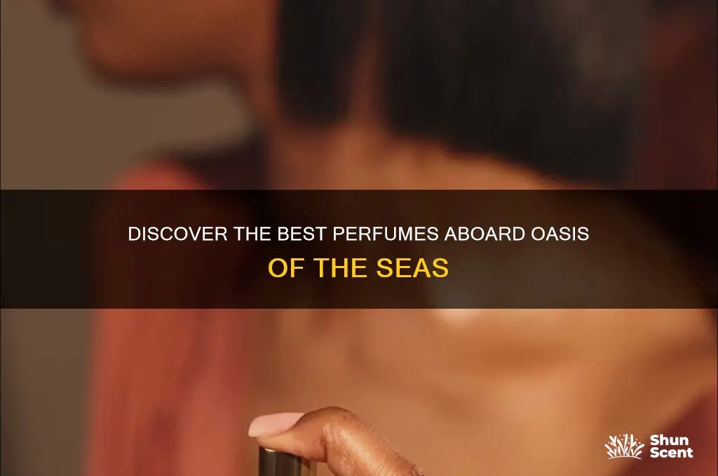 what perfumes are available on oasis of the seas