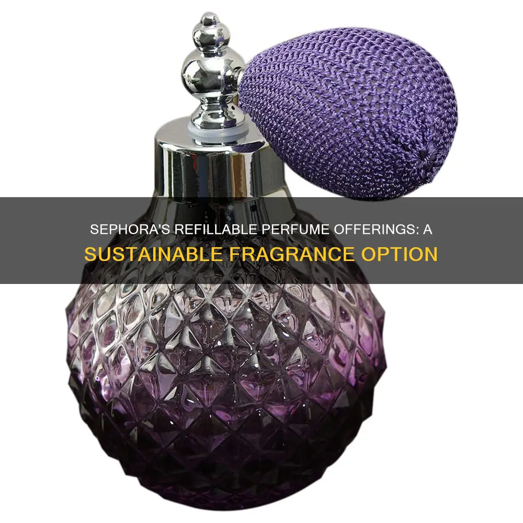 what perfumes can be refilled at sephora