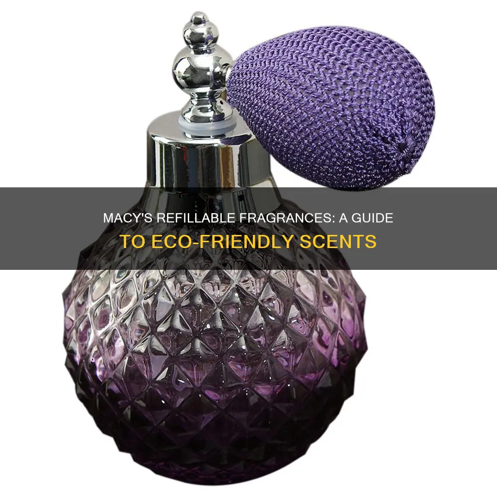 what perfumes can you refill at macy
